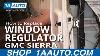 How To Replace Window Regulator 01 04 Gmc Sierra